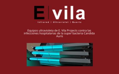 Equipos ultravioleta de E. Vila Projects contra las infecciones hospitalarias de la super bacteria Candida Auris