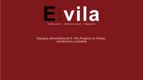 Equipos ultravioleta de E. Vila Projects en fresas, zanahorias y tomates