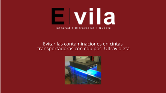 Evitar las contaminaciones en cintas transportadoras con equipos  Ultravioleta de E. Vila Projects