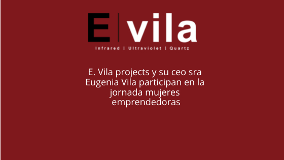 E. Vila projects y su ceo sra Eugenia Vila participan en la jornada mujeres emprendedoras