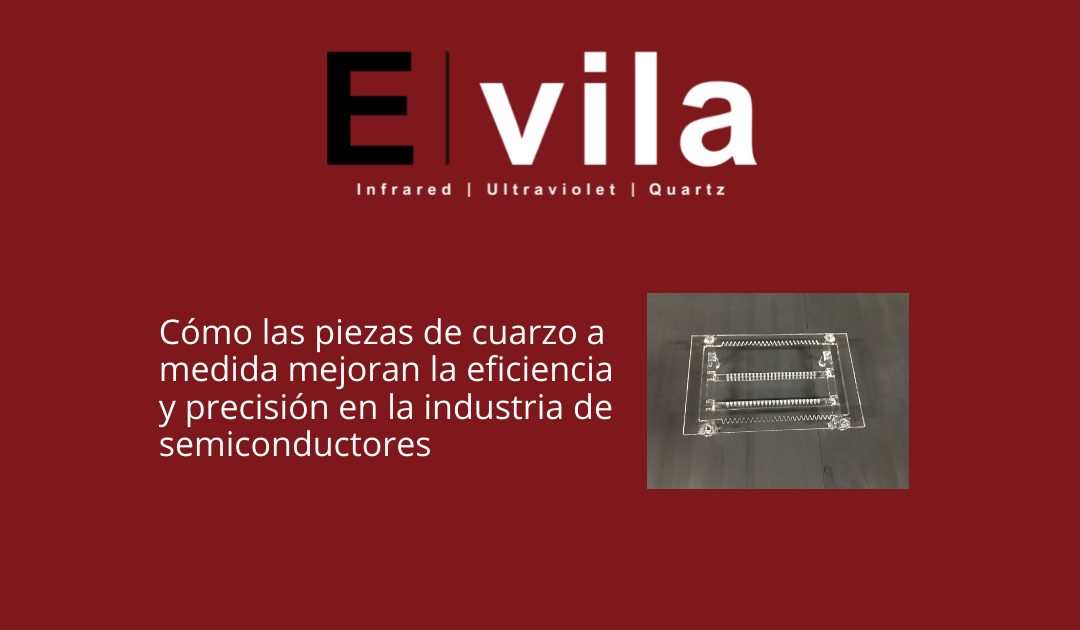 Cómo las piezas de cuarzo a medida mejoran la eficiencia y precisión en la industria de semiconductores