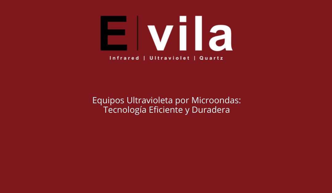 Equipos Ultravioleta por Microondas: Tecnología Eficiente y Duradera