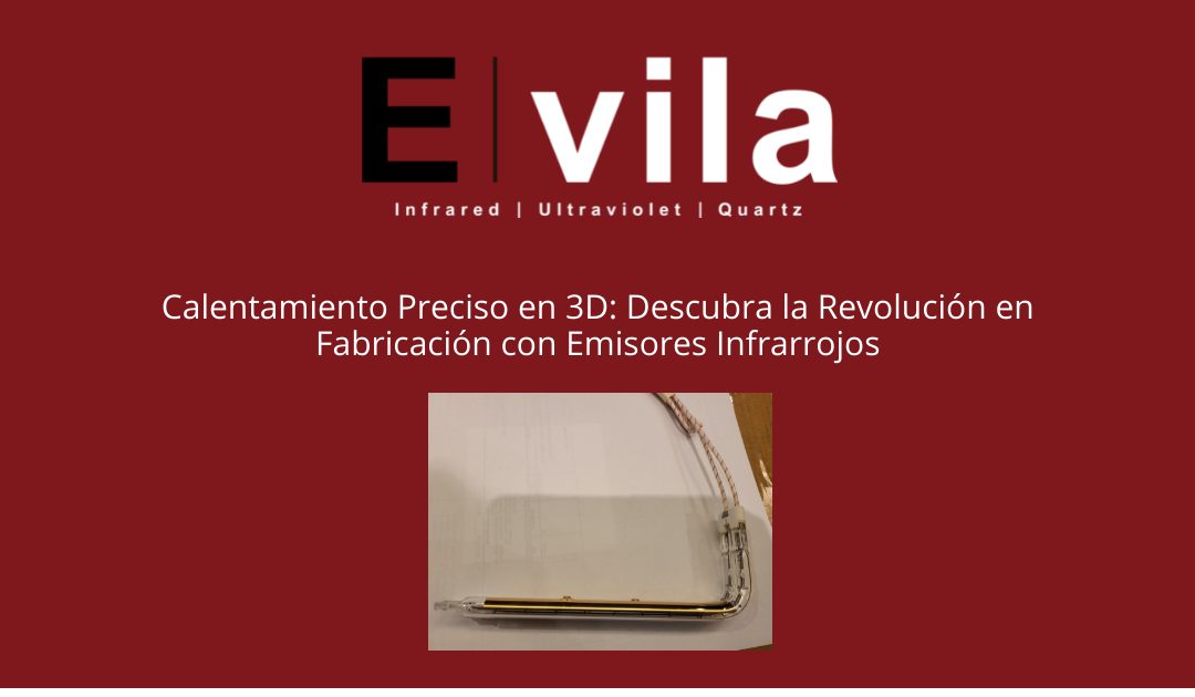 Calentamiento Preciso en 3D: Descubra la Revolución en Fabricación con Emisores Infrarrojos