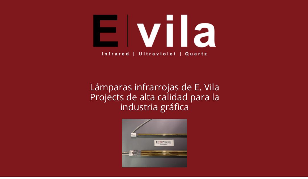 Lámparas infrarrojas de E. Vila Projects de alta calidad para la industria gráfica