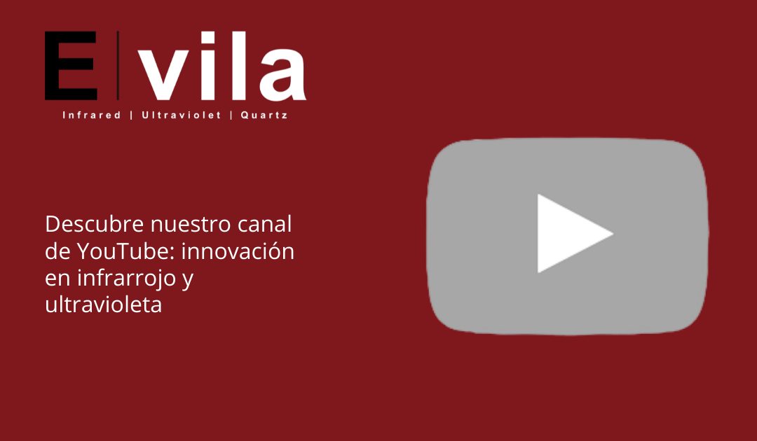Descubre nuestro canal de YouTube: innovación en infrarrojo y ultravioleta