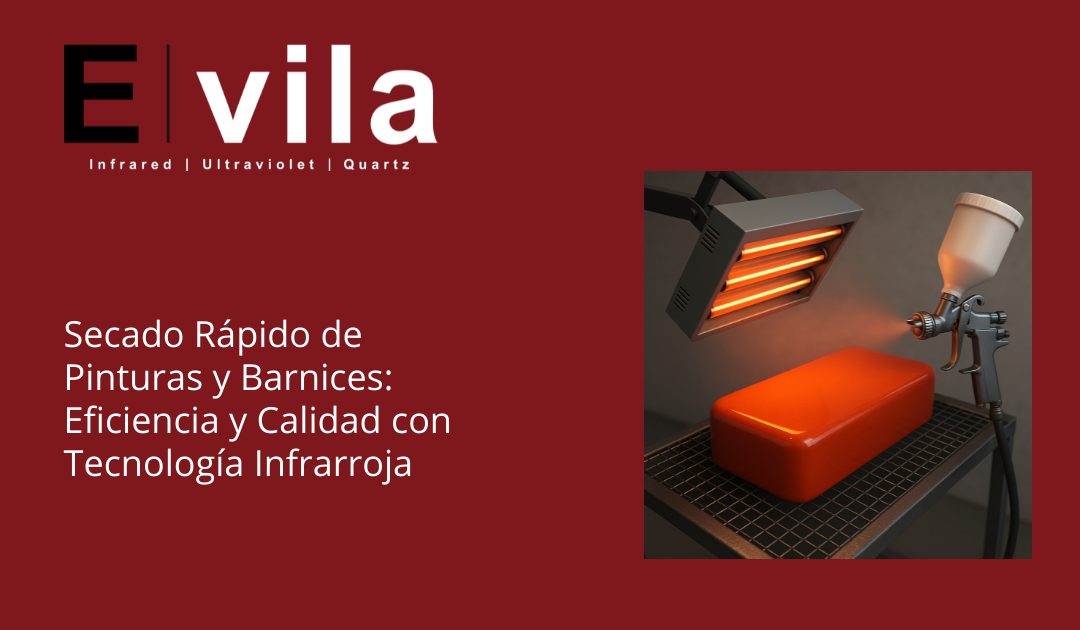Secado Rápido de Pinturas y Barnices: Eficiencia y Calidad con Tecnología Infrarroja