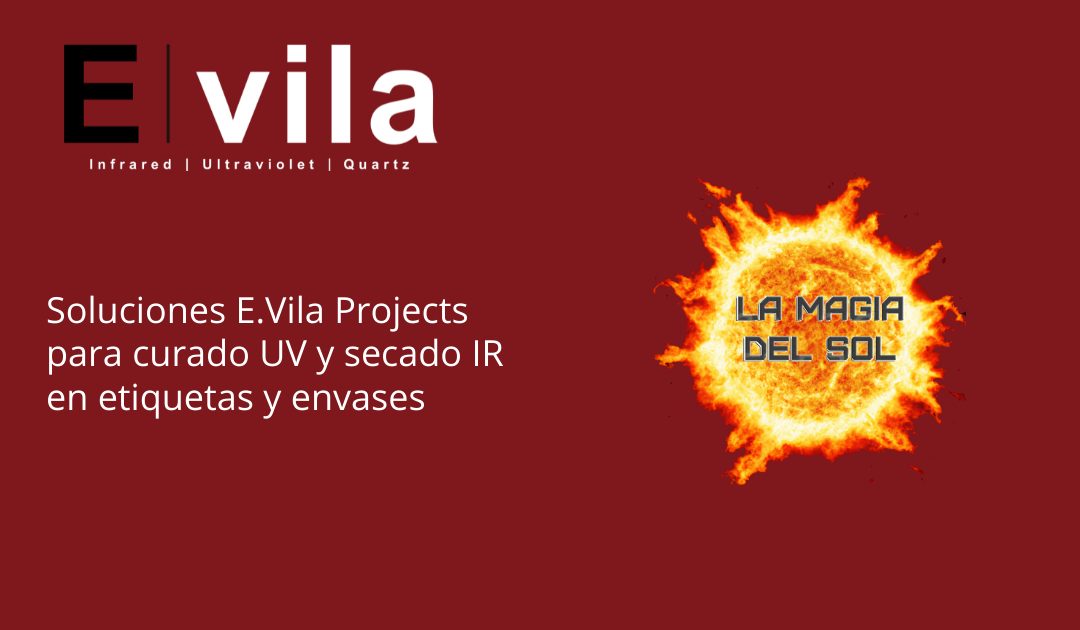 Soluciones E.Vila Projects para curado UV y secado IR en etiquetas y envases