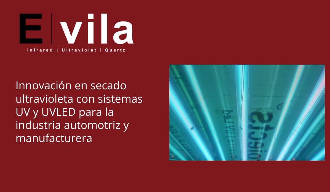 Innovación en secado ultravioleta con sistemas UV y UVLED para la industria automotriz y manufacturera